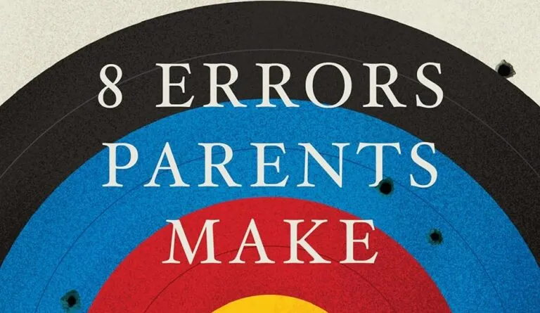 8 Errors Parents Make and How to Avoid Them 8 Errors Parents Make and How to Avoid Them